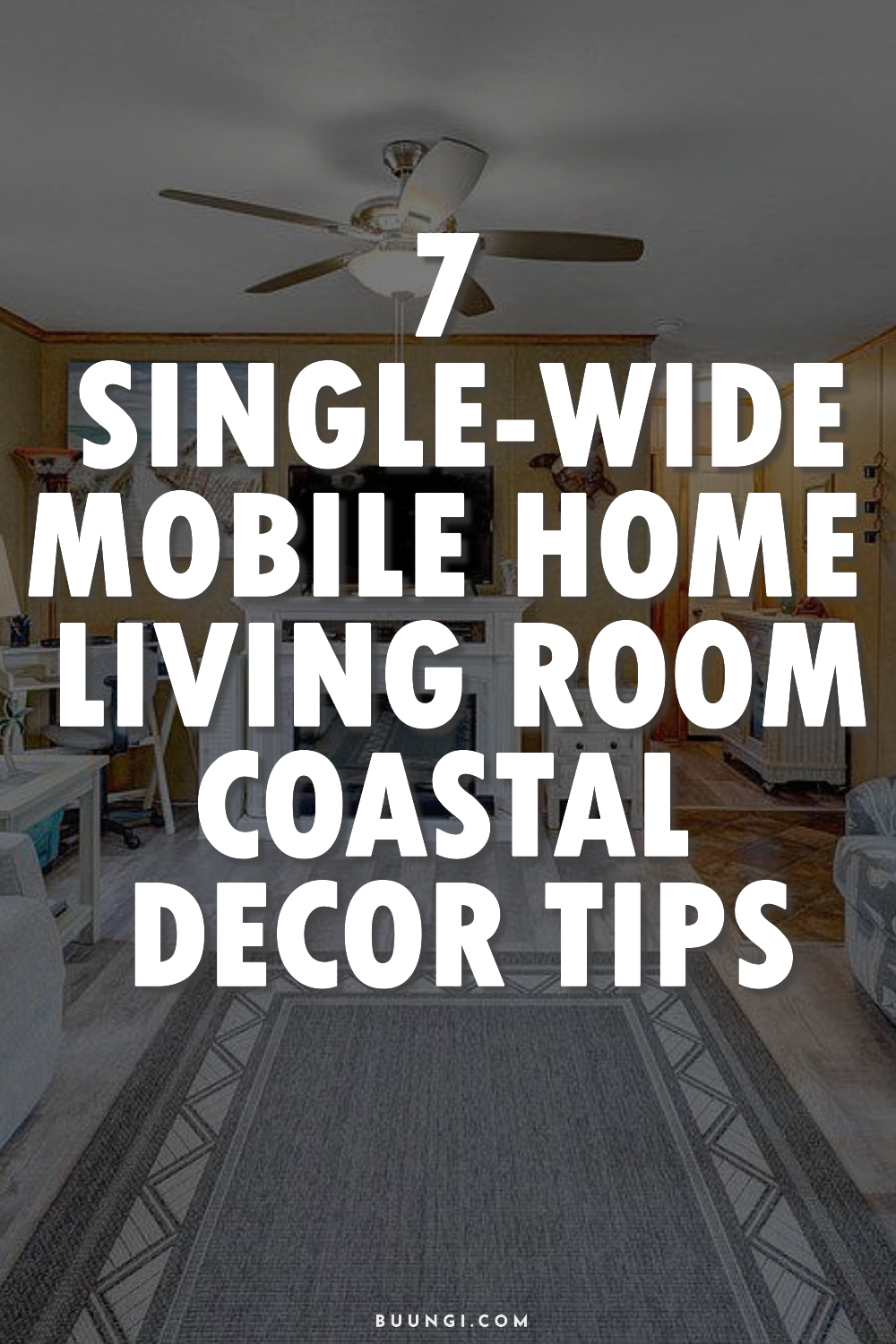 7 Single-Wide Mobile Home Living Room Coastal Decor Tips